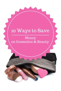 10 Ways to Save Money on Cosmetics & Beauty - Penny Gibbs