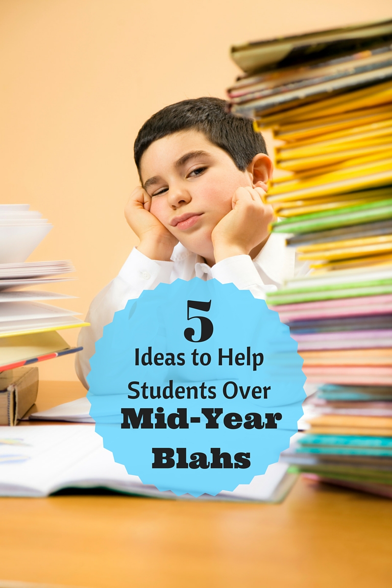 5 Ideas to Help Students Over the Mid-Year Blahs