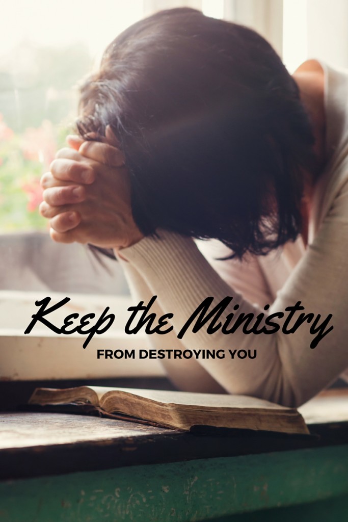 Keep the ministry from destroying you.