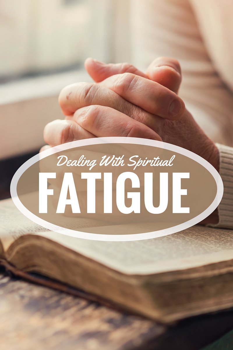 Dealing With Spiritual Fatigue