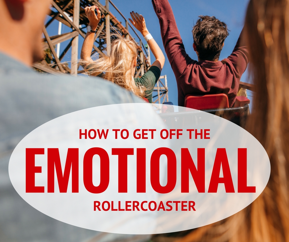 How to Get Off the Emotional Rollercoaster