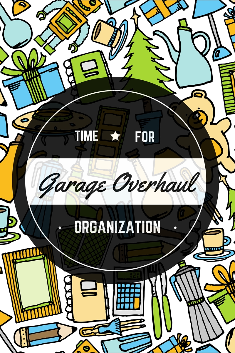 Garage Overhaul – Organize Your Space