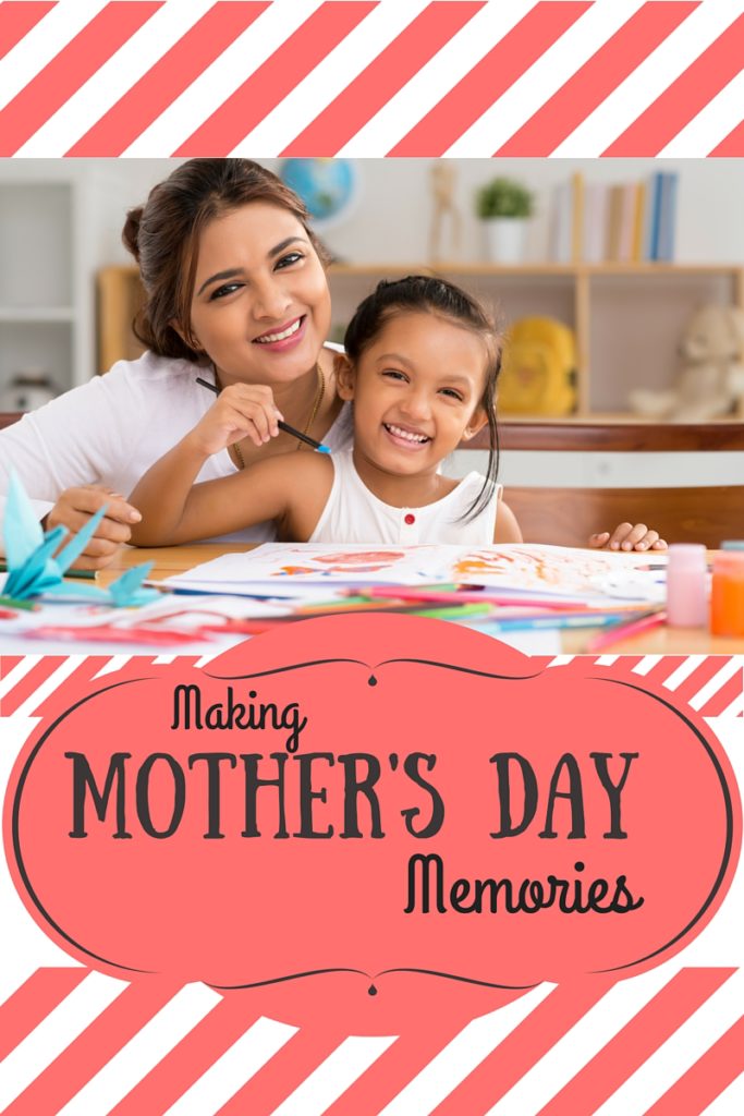 Making Mother's Day Memories