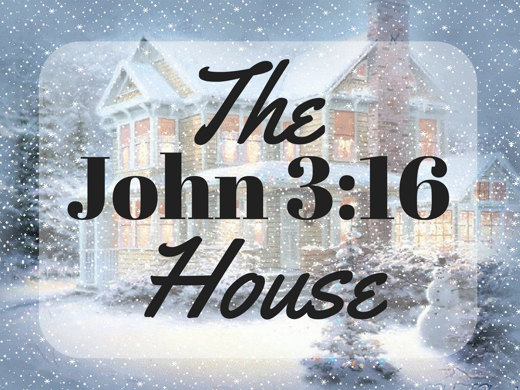 The John 3:16 House